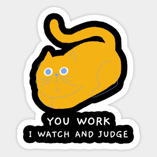 You work I watch and judge Sticker